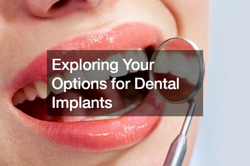 Exploring Your Options for Dental Implants