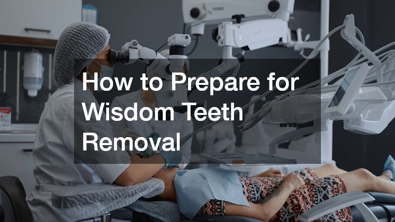 How to Prepare for Wisdom Teeth Removal